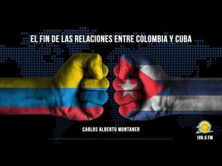 Carlos A. Montaner nos comenta sobre el posible final de las relaciones entre Colombia y Cuba