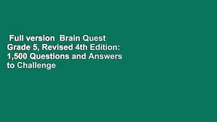 Full version  Brain Quest Grade 5, Revised 4th Edition: 1,500 Questions and Answers to Challenge