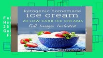 Full E-book Ketogenic Homemade Ice cream: 20 Low-Carb, High-Fat, Guilt-Free Recipes  For Kindle