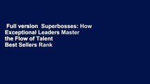 Full version  Superbosses: How Exceptional Leaders Master the Flow of Talent  Best Sellers Rank :