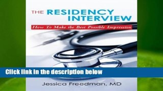The Residency Interview: How To Make the Best Possible Impression  For Kindle