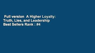 Full version  A Higher Loyalty: Truth, Lies, and Leadership  Best Sellers Rank : #4