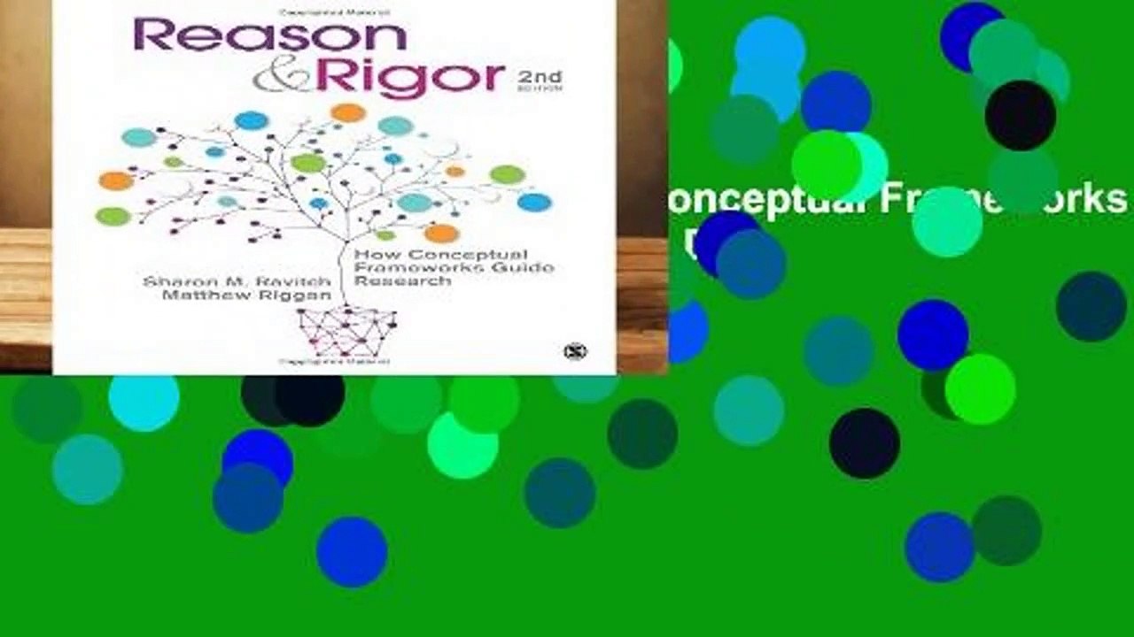R.E.A.D Reason   Rigor: How Conceptual Frameworks Guide Research D.O.W.N.L.O.A.D