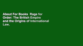 About For Books  Rage for Order: The British Empire and the Origins of International Law,