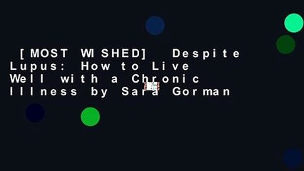 [MOST WISHED]  Despite Lupus: How to Live Well with a Chronic Illness by Sara Gorman