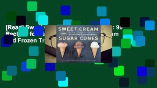 [Read] Sweet Cream and Sugar Cones: 90 Recipes for Making Your Own Ice Cream and Frozen Treats