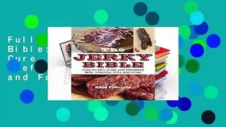 Full E-book The Jerky Bible: How to Dry, Cure, and Preserve Beef, Venison, Fish, and Fowl  For Free
