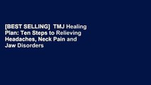 [BEST SELLING]  TMJ Healing Plan: Ten Steps to Relieving Headaches, Neck Pain and Jaw Disorders