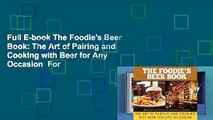 Full E-book The Foodie's Beer Book: The Art of Pairing and Cooking with Beer for Any Occasion  For