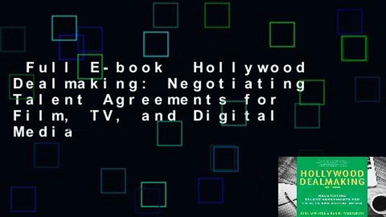 Full E-book  Hollywood Dealmaking: Negotiating Talent Agreements for Film, TV, and Digital Media