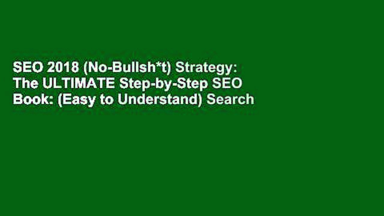 SEO 2018 (No-Bullsh*t) Strategy: The ULTIMATE Step-by-Step SEO Book: (Easy to Understand) Search