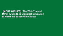 [MOST WISHED]  The Well-Trained Mind: A Guide to Classical Education at Home by Susan Wise Bauer
