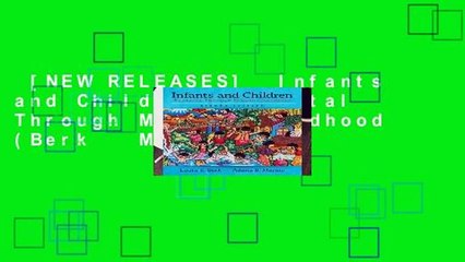 [NEW RELEASES]  Infants and Children: Prenatal Through Middle Childhood (Berk   Meyers, the