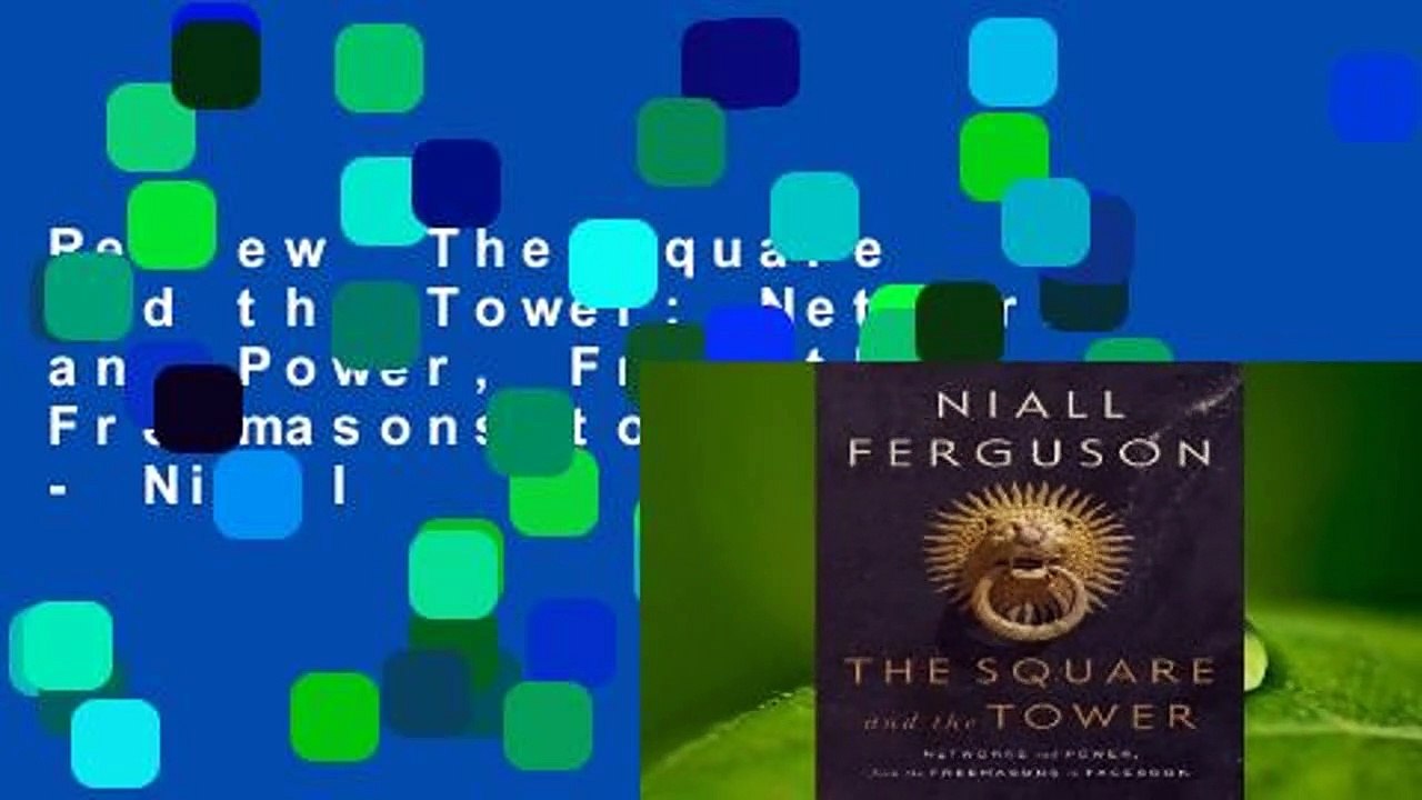 Review  The Square and the Tower: Networks and Power, From the Freemasons to Facebook - Niall