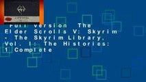 Full version  The Elder Scrolls V: Skyrim - The Skyrim Library, Vol. I: The Histories: 1 Complete