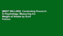 [BEST SELLING]  Conducting Research in Psychology: Measuring the Weight of Smoke by Brett Pelham