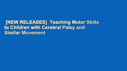 [NEW RELEASES]  Teaching Motor Skills to Children with Cerebral Palsy and Similar Movement