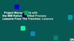 Project Management with the IBM Rational Unified Process: Lessons From The Trenches: Lessons