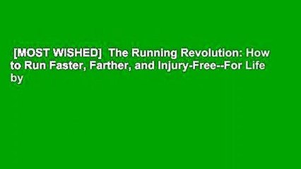 [MOST WISHED]  The Running Revolution: How to Run Faster, Farther, and Injury-Free--For Life by