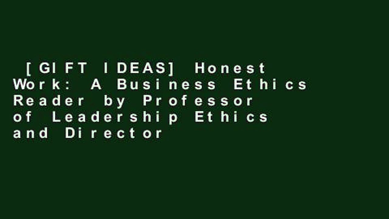 [GIFT IDEAS] Honest Work: A Business Ethics Reader by Professor of Leadership Ethics and Director