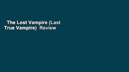 The Lost Vampire (Last True Vampire)  Review