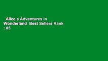 Alice s Adventures in Wonderland  Best Sellers Rank : #5
