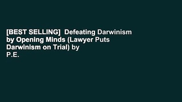 [BEST SELLING] Defeating Darwinism by Opening Minds (Lawyer Puts Darwinism on Trial) by P.E.