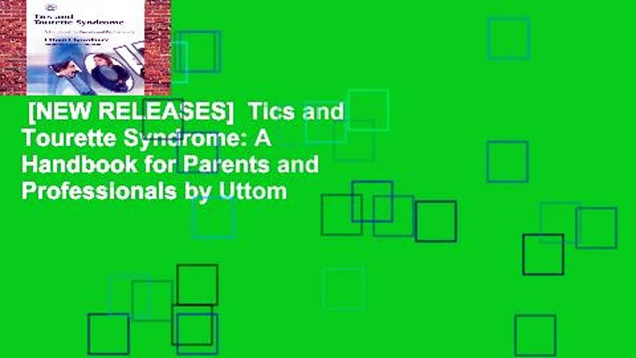 [NEW RELEASES]  Tics and Tourette Syndrome: A Handbook for Parents and Professionals by Uttom