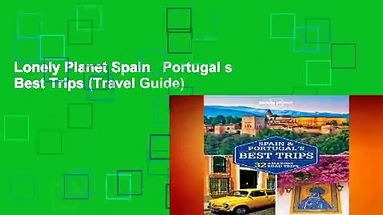 Lonely Planet Spain   Portugal s Best Trips (Travel Guide)