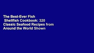 The Best-Ever Fish   Shellfish Cookbook: 320 Classic Seafood Recipes from Around the World Shown
