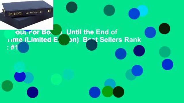About For Books Until the End of Time (Limited Edition) Best Sellers Rank : #1
