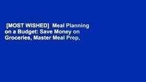 [MOST WISHED]  Meal Planning on a Budget: Save Money on Groceries, Master Meal Prep,   Reduce