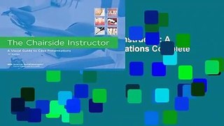 Full version  The Chairside Instructor: A Visual Guide to Case Presentations Complete