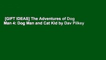 [GIFT IDEAS] The Adventures of Dog Man 4: Dog Man and Cat Kid by Dav Pilkey