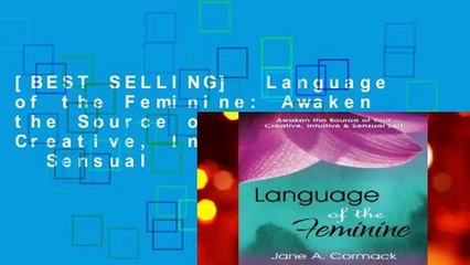 [BEST SELLING]  Language of the Feminine: Awaken the Source of Your Creative, Intuitive   Sensual