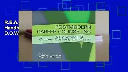 R.E.A.D Postmodern Career Counseling: A Handbook of Culture, Context, and Cases D.O.W.N.L.O.A.D