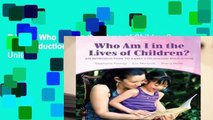 R.E.A.D Who Am I in the Lives of Children? An Introduction to Early Childhood Education: United