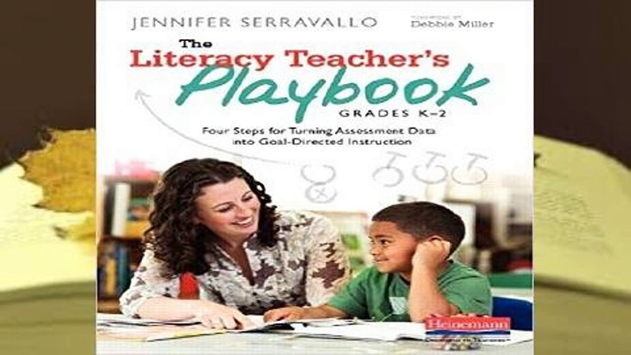 R.E.A.D The Literacy Teacher s Playbook, Grades K-2: Four Steps for Turning Assessment Data Into