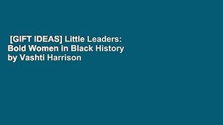 [GIFT IDEAS] Little Leaders: Bold Women in Black History by Vashti Harrison