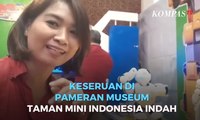 Ini Keseruan di Pameran Museum Taman Mini Indonesia Indah