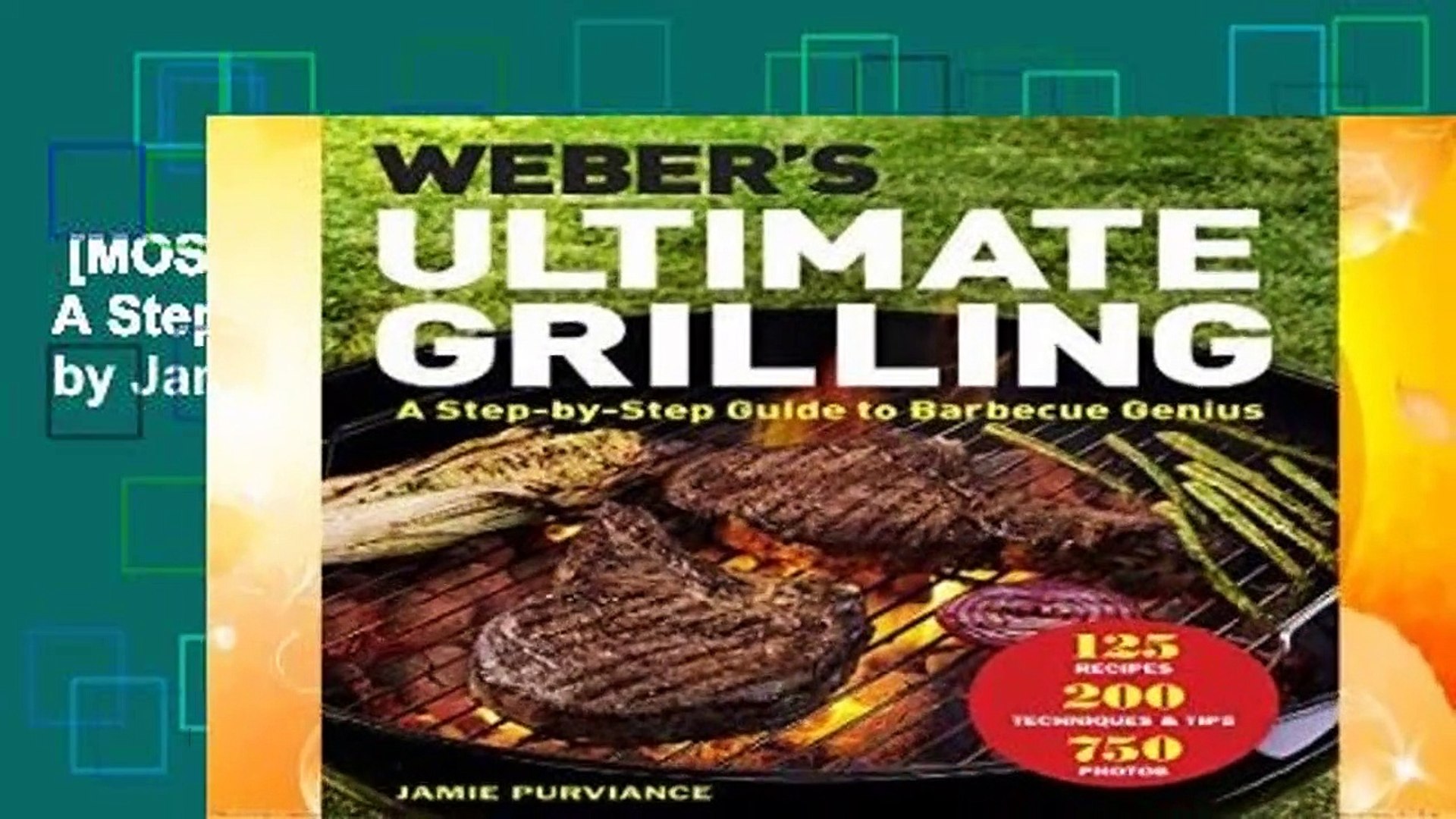 MOST WISHED] Weber s Ultimate Grilling: A Step-By-Step Guide to Barbecue  Genius by Jamie - video Dailymotion