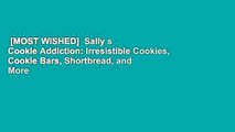 [MOST WISHED]  Sally s Cookie Addiction: Irresistible Cookies, Cookie Bars, Shortbread, and More