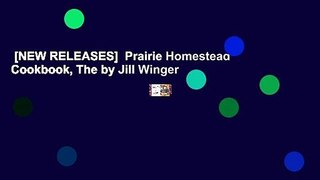 [NEW RELEASES]  Prairie Homestead Cookbook, The by Jill Winger