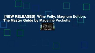 [NEW RELEASES]  Wine Folly: Magnum Edition: The Master Guide by Madeline Puckette