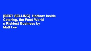 [BEST SELLING]  Hotbox: Inside Catering, the Food World s Riskiest Business by Matt Lee