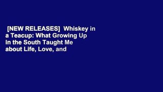 [NEW RELEASES]  Whiskey in a Teacup: What Growing Up in the South Taught Me about Life, Love, and