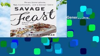 [GIFT IDEAS] Savage Feast: Three Generations, Two Continents, and a Dinner Table (a Memoir with