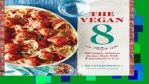 [BEST SELLING]  Vegan 8: 100 Simple, Delicious Recipes Made with 8 Ingredients or Less by Brandy