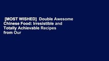 [MOST WISHED]  Double Awesome Chinese Food: Irresistible and Totally Achievable Recipes from Our