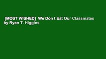 [MOST WISHED]  We Don t Eat Our Classmates by Ryan T. Higgins